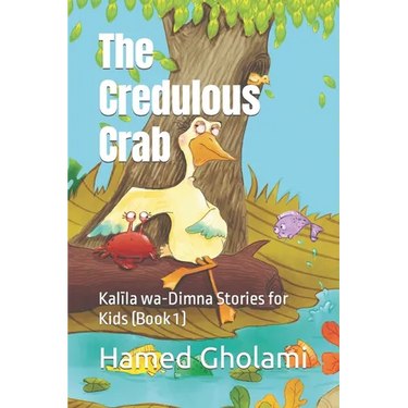 The Credulous Crab: Kalīla wa-Dimna Stories for Kids (Book 1)