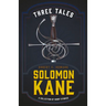 Three Tales of Solomon Kane (A Collection of Short Stories)