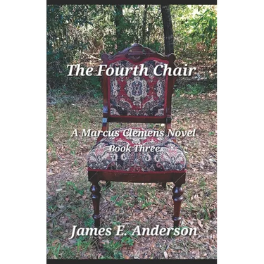 The Fourth Chair: A Marcus Clemens Novel (Book Three)