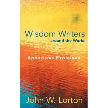 Wisdom Writers Around the World: Aphorisms Explained