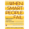 When Smart People Fail: Rebuilding Yourself for Success; Revised Edition