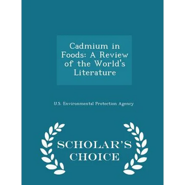 Cadmium in Foods: A Review of the World's Literature - Scholar's Choice Edition