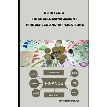 Strategic Financial Management Principles and Applications