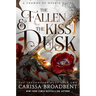 The Fallen & the Kiss of Dusk: Book 2 of the Shadowborn Duet