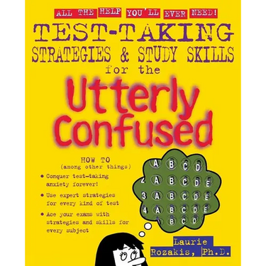 Test Taking Strategies & Study Skills for the Utterly Confused