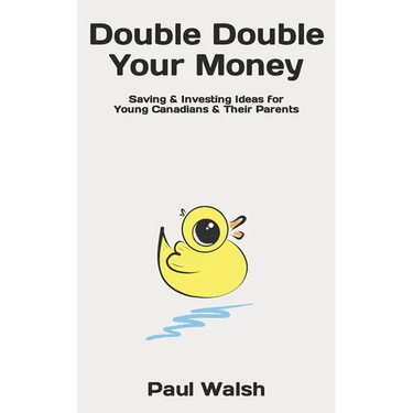 Double Double Your Money: Saving & Investing Ideas for Young Canadians & Their Parents