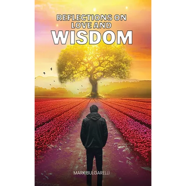 Reflections on Love and Wisdom: Short Essays on a Physician's Journey