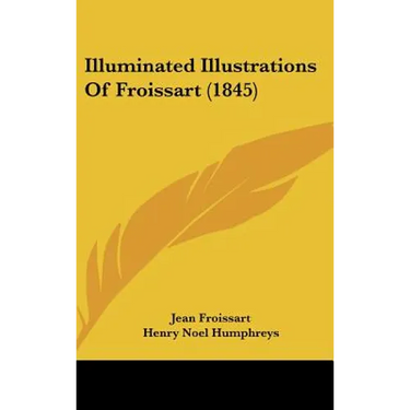 Illuminated Illustrations Of Froissart (1845)