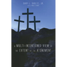 A Multi-Intentioned View of the Extent of the Atonement