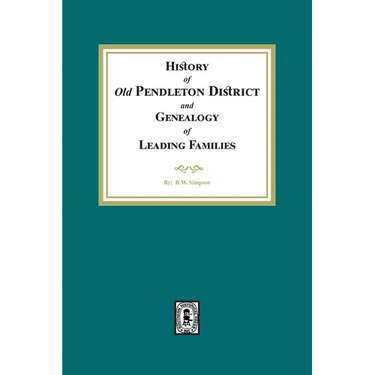 History of (Old) Pendleton District and Genealogy of Leading Families