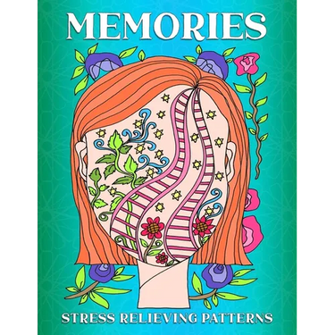Memories: Stress Relieving Patterns Coloring Book: Stress Relieving Patterns