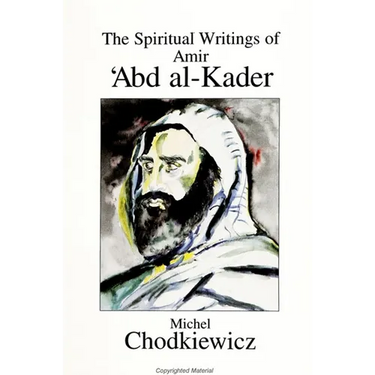 The Spiritual Writings of Amir ʿAbd al-Kader