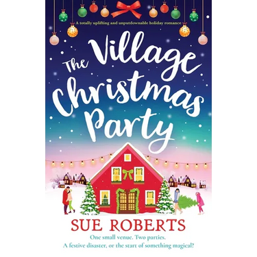 The Village Christmas Party: A totally uplifting and unputdownable holiday romance
