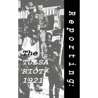 Reporting: The Tulsa Riot: 1921