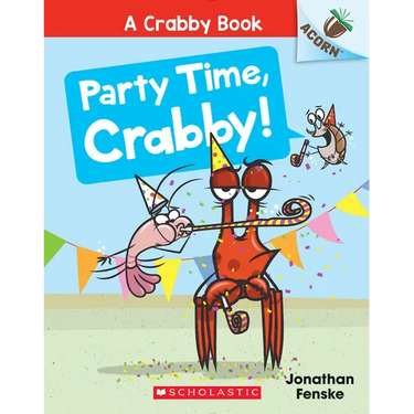 Party Time, Crabby!: An Acorn Book (a Crabby Book #6): Volume 6