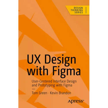 UX Design with Figma: User-Centered Interface Design and Prototyping with Figma