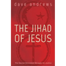 The Jihad of Jesus: The Sacred Nonviolent Struggle for Justice