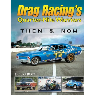 Drag Racing's Quarter-Mile Warriors: Then & Now