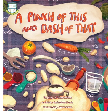 A Pinch of This and a Dash of That: The Story of Fannie Farmer