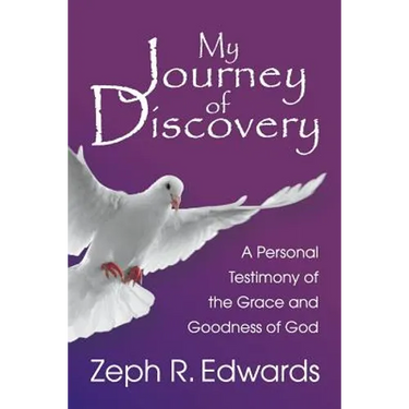 My Journey of Discovery: A Personal Testimony of the Grace and Goodness of God