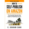 How to Self-Publish on Amazon: The Essential Step-by-Step Guide to Publishing Success