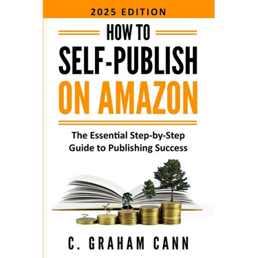 How to Self-Publish on Amazon: The Essential Step-by-Step Guide to Publishing Success