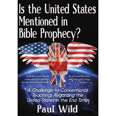 Is the United States Mentioned In Bible Prophecy?: With a Treatise on the Ezekiel 38 and Psalm 83 Wars