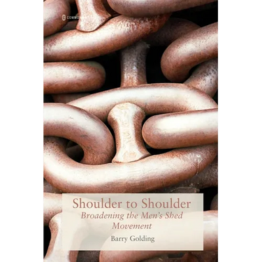 Shoulder to Shoulder: Broadening the Men's Shed Movement
