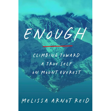 Enough: Climbing Toward a True Self on Mount Everest