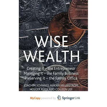 Wise Wealth: Creating It, Managing It, Preserving It