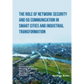 The Role of Network Security and 5G Communication in Smart Cities and Industrial Transformation