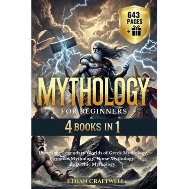 Mythology for Beginners: 4 Books in 1 - Unveil the Legendary Worlds of Greek Mythology, Egyptian Mythology, Norse Mythology, and Celtic Mytholo