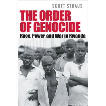 The Order of Genocide: Race, Power, and War in Rwanda
