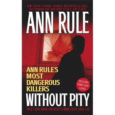 Without Pity: Ann Rule's Most Dangerous Killers