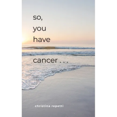 So, You Have Cancer...