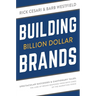 Building Billion Dollar Brands: Spectacular Successes & Cautionary Tales: The Lure of Brand Response from Both Sides of the Marketing Fence