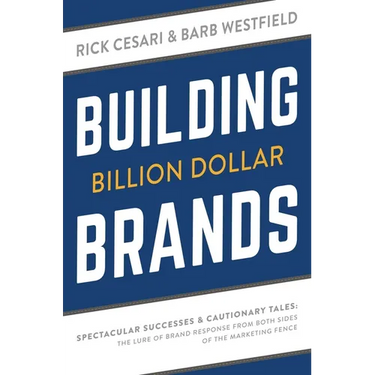 Building Billion Dollar Brands: Spectacular Successes & Cautionary Tales: The Lure of Brand Response from Both Sides of the Marketing Fence