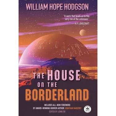 The House on the Borderland with Original Foreword by Jonathan Maberry: Annotated Version