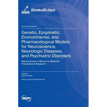 Genetic, Epigenetic, Environmental, and Pharmacological Models for Neuroscience, Neurologic Diseases, and Psychiatric Disorders: Advancement in Bench-