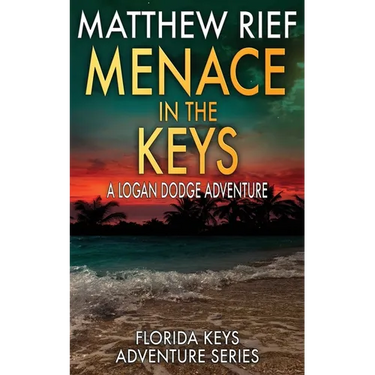 Menace in the Keys: A Logan Dodge Adventure (Florida Keys Adventure Series Book 17)