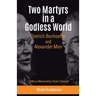 Two Martyrs in a Godless World: Dietrich Bonhoeffer and Alexander Men