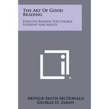 The Art Of Good Reading: Effective Reading For College Students And Adults