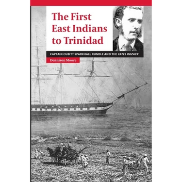 The First East Indians to Trinidad: Captain Cubitt Sparkhall Rundle and the Fatel Rozack