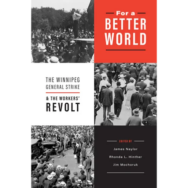 For a Better World: The Winnipeg General Strike and the Workers' Revolt