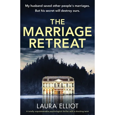 The Marriage Retreat: A totally unputdownable psychological thriller with a shocking twist