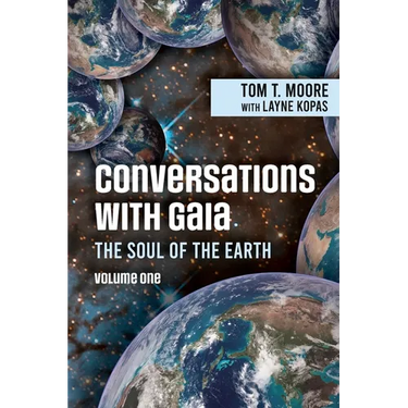 Conversations with Gaia The Soul of the Earth Volume 1