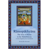 Rāmopākhyāna - the story of Rāma in the Mahābhārata: a close English prose translation
