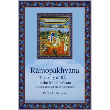 Rāmopākhyāna - the story of Rāma in the Mahābhārata: a close English prose translation