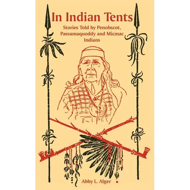 In Indian Tents: Stories Told by Penobscot, Passamaquoddy and Micmac Indians