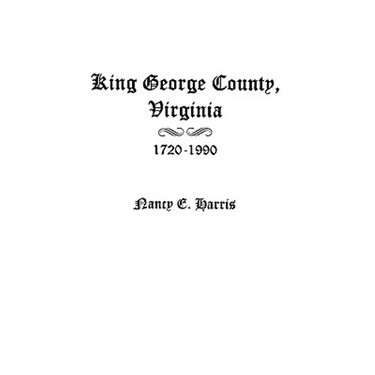 King George County, Virginia 1720-1990